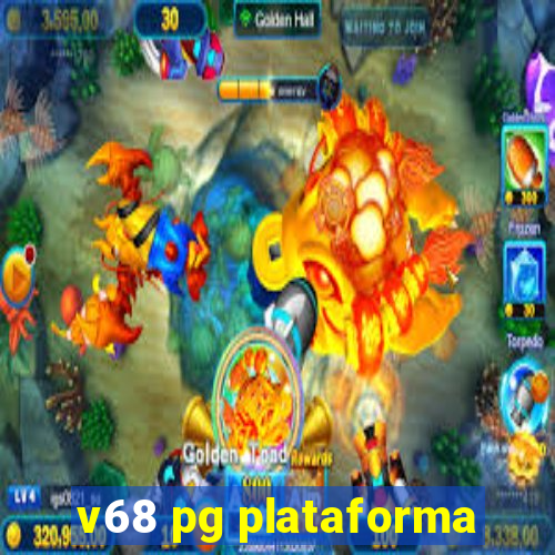 v68 pg plataforma